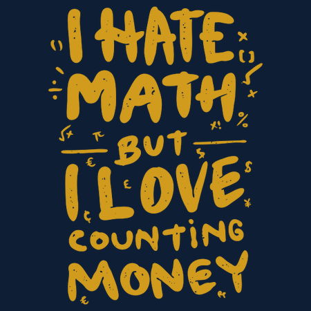 I Hate Math But I Love Counting Money - NeatoShop