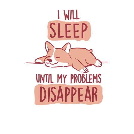 I Will Sleep Until My Problems Disappear Cute Lazy Dog Gift