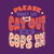 Please Don't Let The Cat Out Or The Cops In by Tobe Fonseca tiny thumbnail