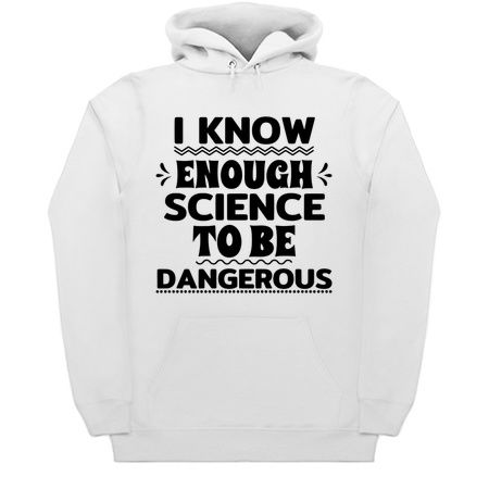 I Know Enough Science To Be Dangerous - Funny tiny thumbnail