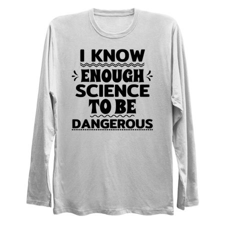 I Know Enough Science To Be Dangerous - Funny tiny thumbnail
