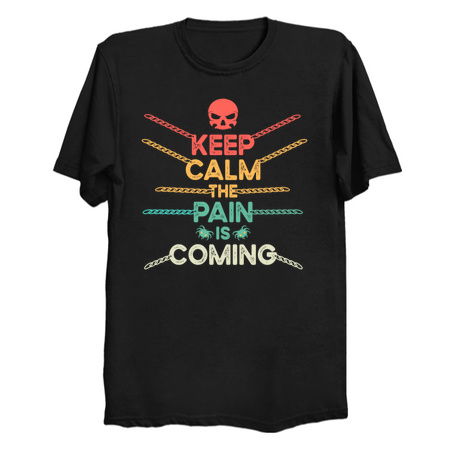 Keep Calm The Pain is Coming - Horror tiny thumbnail