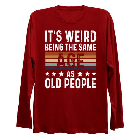 Its Weird Being The Same Age As Old People - Funny tiny thumbnail