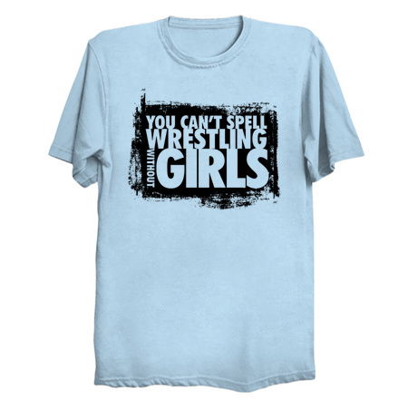 You can't spell WRESTLING without GIRLS II tiny thumbnail