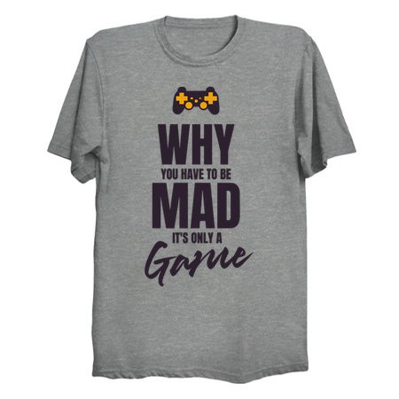 Why You Have To Be Mad It's Only A Game tiny thumbnail