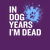 In Dog Years I'm Dead - Sarcastic Quote tiny thumbnail