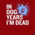 In Dog Years I'm Dead - Sarcastic Quote tiny thumbnail