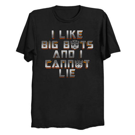 I like big bots and i cannot lie Transformers shirt - Limotees