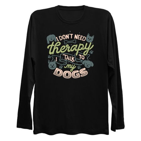 I Don’t Need Therapy I Talk To My Dogs by Tobe Fonseca tiny thumbnail