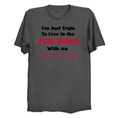 Im Just Tryin to live in the NEW WORLD with an OLD SOUL - Style 2 tiny thumbnail