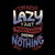 I'm Not Lazy I Just Really Enjoy Doing Nothing by Tobe Fonseca tiny thumbnail