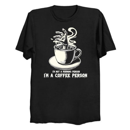 I'M Not A Morning Person I'M A Coffee Person tiny thumbnail