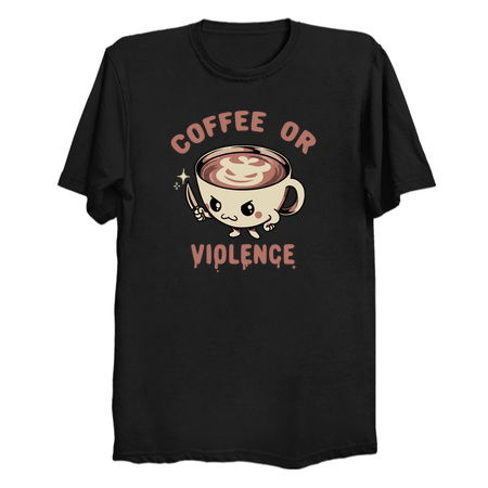 Before Coffee - I Choose Violence! by Tobe Fonseca tiny thumbnail