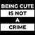 Beeing Cute Is Not A Crime (White Print) tiny thumbnail