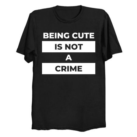 Beeing Cute Is Not A Crime (White Print) tiny thumbnail