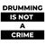 Drumming Is Not A Crime (Black Print) tiny thumbnail