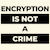 Encryption Is Not A Crime (Black Print) tiny thumbnail