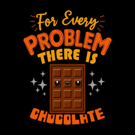 For Every Problem There Is Chocolate - NeatoShop