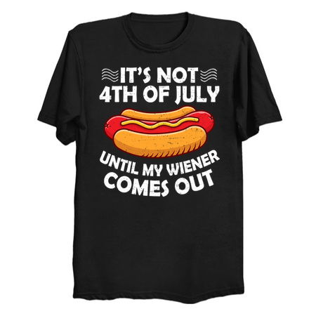 It's Not 4th of July Until My Wiener Comes Out T-Shirt: Humorous Hot Dog Tee tiny thumbnail