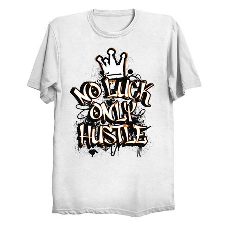 No Luck, Only Hustle T-Shirt: Graffiti Style Motivation - Urban Streetwear Tee tiny thumbnail