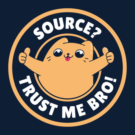 Source? Trust Me Bro! - NeatoShop