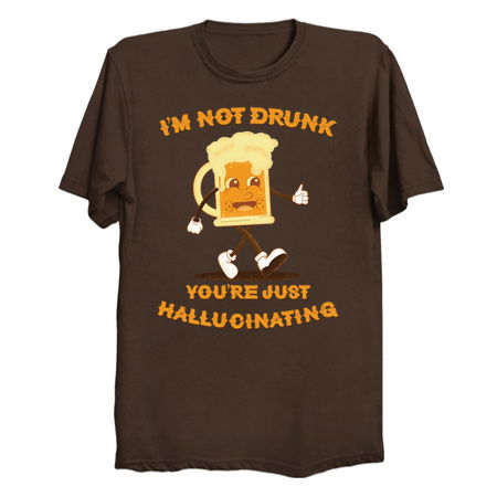 I'm Not Drunk You're Just Hallucinating - Beer tiny thumbnail