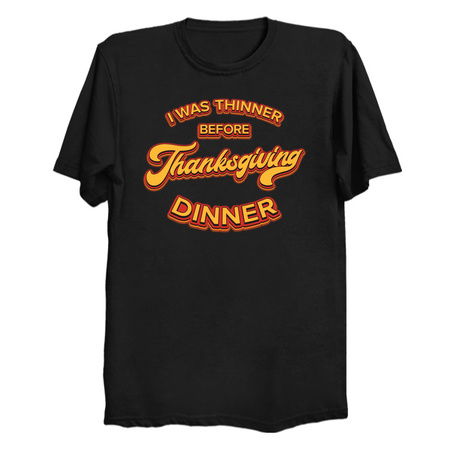 I Was Thinner Before Thanksgiving Dinner - Meme tiny thumbnail