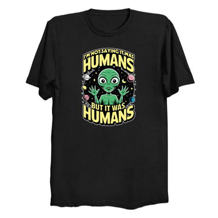 I'm not saying it was humans, but it was humans tiny thumbnail