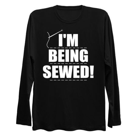 I'm Being Sewed Funny Clever Pun Slogan tiny thumbnail