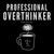 Professional Overthinker Since Day One tiny thumbnail