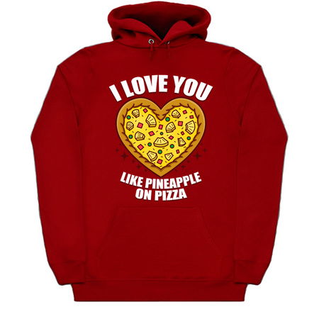 I Love You Like Pineapple On Pizza tiny thumbnail
