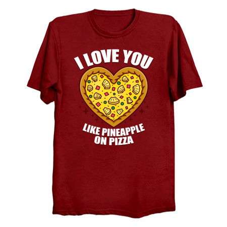 I Love You Like Pineapple On Pizza tiny thumbnail