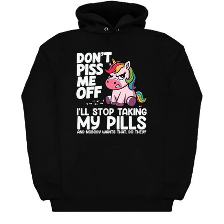 Don't piss me off, I'll stop taking my pills, and nobody wants that, do they? tiny thumbnail
