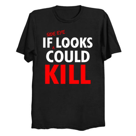 If Side Eye Looks Could Kill Funny Slogan tiny thumbnail