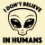 I Don’t Believe In Humans Cartoon Alien In Black tiny thumbnail