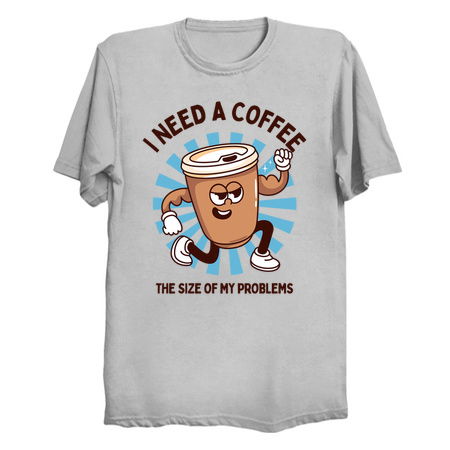I Need a Coffee the Size of My Problems tiny thumbnail