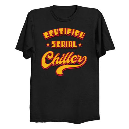 Certified Serious Chiller - Funny Saying tiny thumbnail