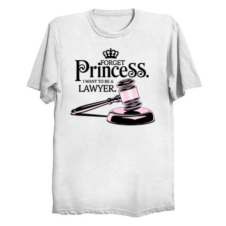 Forget Princess I Want to Be a Lawyer Design tiny thumbnail