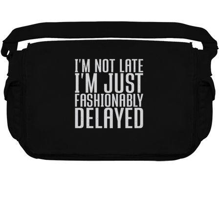 I'm not late, I'm just fashionably delayed tiny thumbnail