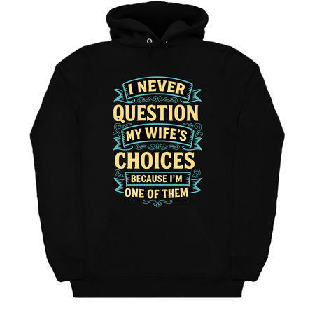 I Never Question My Wife's Choices tiny thumbnail