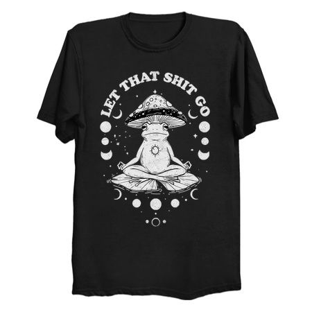 Let That Shit Go Funny Frog Design tiny thumbnail