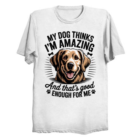My Dog Thinks I'm Amazing Design tiny thumbnail