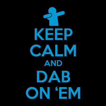 keep calm and dab on em neatoshop
