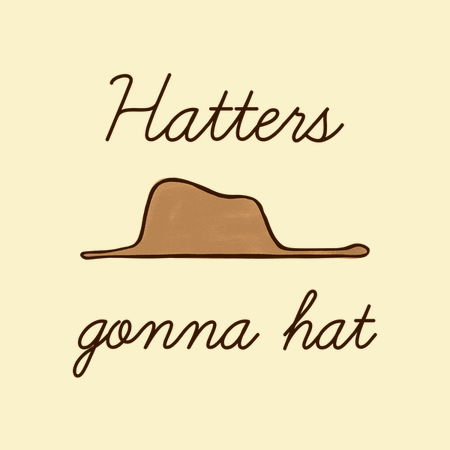 Hatters gonna hat - NeatoShop