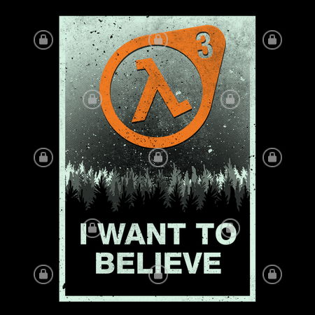 i want to believe in half life 3