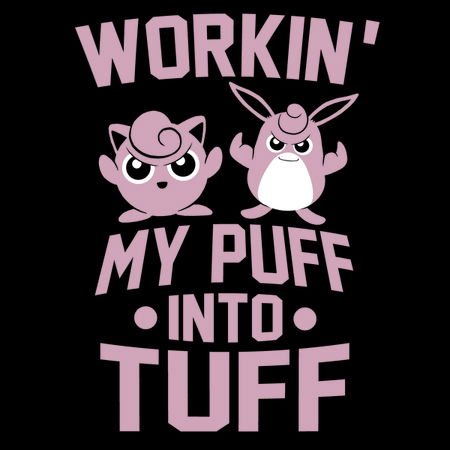 Workin' My Puff into Tuff NeatoShop