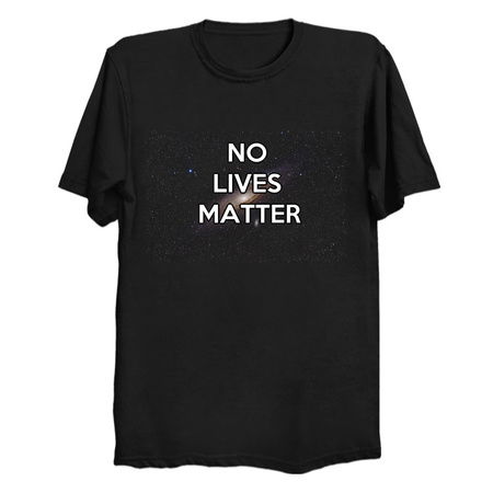 No lives matter - NeatoShop