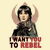 I Want You To Rebel tiny thumbnail
