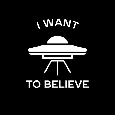 I want to believe in aliens - NeatoShop