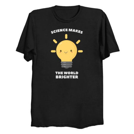 Science Makes The World Brighter - NeatoShop